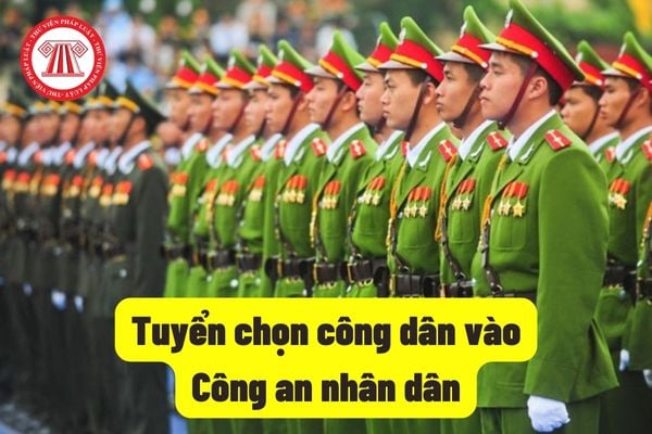 Tuyển chọn công dân vào Công an nhân dân