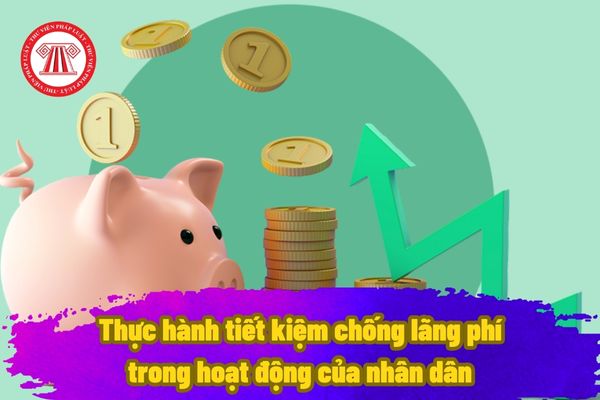 Thực hành tiết kiệm chống lãng phí trong hoạt động của nhân dân