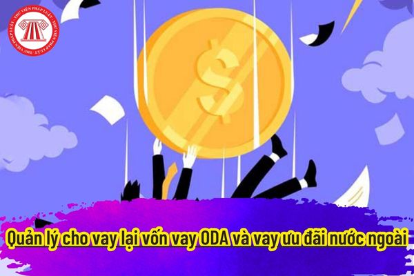 Quản lý cho vay lại vốn vay ODA và vay ưu đãi nước ngoài