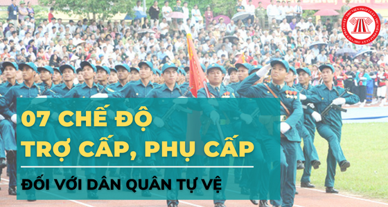 07 chế độ phụ cấp, trợ cấp đối với dân quân tự vệ